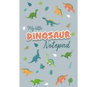 My Little Dinosaur Notepad.: A delightful notepad for dinosaur loving children. 120 page lined note pad.