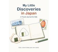 My Little Discoveries in Japan: A Travel Journal for Kids
