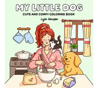 MY LITTLE DOG: Girl and dog moments coloring book for teens and adults, Cute, designed for relaxation and stress relief (Cute and comfy coloring)