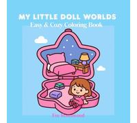 My Little Doll Worlds: Easy and Cozy Coloring Book