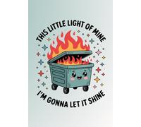 My Little Dumpster Fire Journal: A Blank Lined Notebook for Your Most Inspired Morning Pages, Braindumps, List-Making, & Brainstorming (6"x9", 132 pgs)