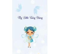 My Little Fairy Diary: A Magical Keepsake for Dreams, Wishes, Secrets & Special Memories