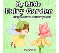 My Little Fairy Garden: Simple & Cute Coloring Book for Adults and Kids Featuring Super Cute Fairy Characters with Easy and Simple Designs for Relaxation