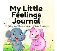 My Little Feelings Journal: Helping children explore their feelings