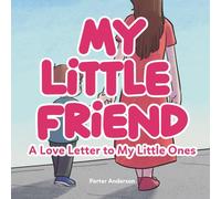 My Little Friend: A Love Letter to my Little Ones