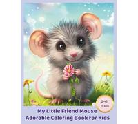 My Little Friend Mouse: Adorable Coloring Book for Kids Ages 2-6 with 25 Cute and Easy Illustrations