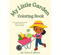 My Little Garden Coloring Book:: Learn simple garden words while coloring fun fruits & veggies