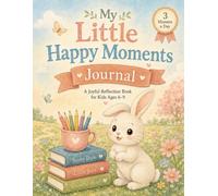 My Little Happy Moments Journal: A Joyful Reflection Book for Kids Ages 6-9