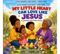 My Little Heart can Like Jesus: Learning to Love, Forgive and Care: 4