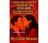 My Little Heaven: A Heartfelt Collection of Love Poems for a Lost and Eternal Romance