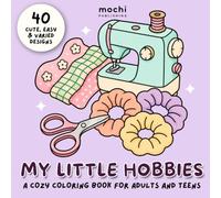 My Little Hobbies: A Cozy Coloring Book For Adults And Teens