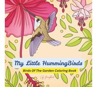 My Little Hummingbirds: Birds Of The Garden Coloring Book