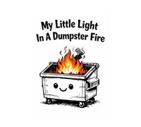 My Little Light in a Dumpster Fire Notebook: A Funny Lined Notebook for Work, School, Meetings, and Everyday Notes for Adults