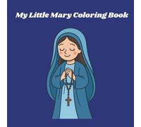 My Little Mary Coloring Book: Religious Coloring Pages with pictures of Mary for Preschool Children Ages 3-5