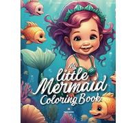 MY LITTLE MERMAID COLORING BOOK: A MAGICAL JOURNEY OF COLORING, LEARNING & AFFIRMING
