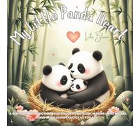 My Little Panda Heart: A gentle bamboo-picture book about going slow, making little messes, and being loved exactly as you are