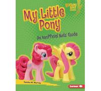 My Little Pony: An Unofficial Kids' Guide
