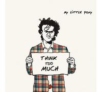 My Little Pony - Think Too Much