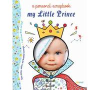 My little prince a personal scrapbook. Ediz. a colori
