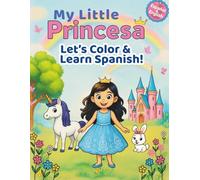 My Little Princesa - Let's color and learn Spanish!: A bilingual coloring activity book featuring a sweet Princess named Emma!