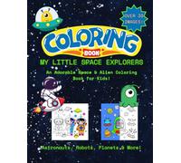 My Little Space Explorers Coloring Book: An Adorable Space & Alien Coloring Book for Kids!