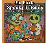 My Little Spooky Friends: imple & Cozy Coloring Book for Adults and Kids Featuring Adorable Zombie Characters Living Their Everyday Lives in a Cozy ... Easy and Relaxing Designs for Stress Relief