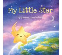 My Little Star: My Journey Down to Earth