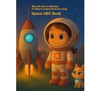 My Little Star's Alphabet: A Father's Letters from Far Away: Space ABC Book for Girls
