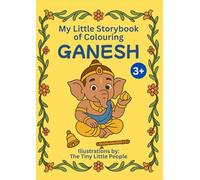 My Little Storybook of Colouring GANESHA: Fun and Educational Hindu Stories to Colour for Kids (Ages 3+): A delightful blend of storytelling and ... of Ganapati Bappa through engaging stories.