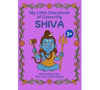 My Little Storybook of Colouring LORD SHIVA: Illustrated Tales of strength, meditation, and compassion for Children and Adults | A4 Book (Age 3+): A ... with inspiring morals to learn and enjoy