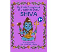 My Little Storybook of Colouring LORD SHIVA: Illustrated Tales of strength, meditation, and compassion for Children and Adults | A4 Book (Age 3+): A ... with inspiring morals to learn and enjoy