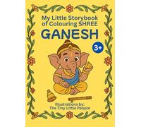 My Little Storybook of Colouring SHREE GANESHA: Fun and Educational Hindu Stories to Colour for Kids (Ages 3+): A delightful blend of storytelling and ... of Ganapati Bappa through engaging stories.