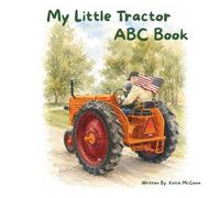My Little Tractor Alphabet Book: Written by Katie McGann