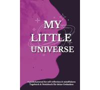 My Little Universe: A giuded journal for self-reflection & mindfulness Tagebuch & Notizbuch für deine Gedanken