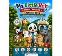 My Little Vet: Animal Check-Up Activity Book: Fun Learning Activities for Future Vets Ages 4-8 with Coloring, Cut and Paste, Mazes, Matching, Animal Care Games, Puzzles, and a Completion Certificate