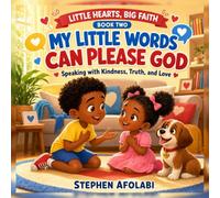 My Little Words Can Please God: Speaking with Kindness, Truth, and Love
