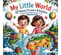 My Little World: 32 Places to Learn & Explore: A Kids Picture Book for Ages 3-6