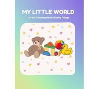 My Little World: A First Coloring Book of Daily Things