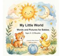 My Little World: First Words for Babies Ages 0-12 Months