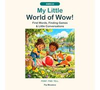 My Little World of Wow!: First Words, Finding Games & Little Conversations