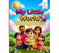 My Little World - Vol. 3: Educational Coloring Book for Preschoolers & Kindergartners: 50 Easy Pages to Color and Learn First Words - My Family, My ... My Birthday, and My Daily Routine Ages 3-7
