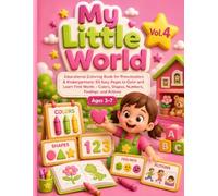 My Little World - Vol. 4: Educational Coloring Book for Preschoolers & Kindergartners: 60 Easy Pages to Color and Learn First Words - Colors, Shapes, Numbers, Feelings, and Actions