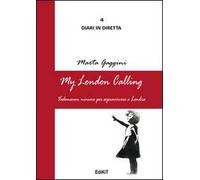 My London calling. Vademecum minimo per sopravvivere a Londra