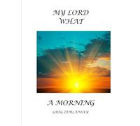 MY LORD WHAT A MORNING