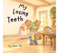 My Losing Teeth: A Toddler Book About Losing a First Tooth, a Funny Search, and Growing Up