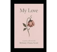 My Love: A Poetry Collection