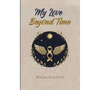 My Love Beyond Time: MAAT - A Journey of Love, Loss, and Eternal Connection