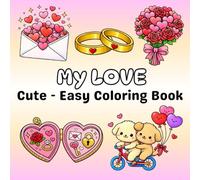 My Love coloring book for Adults: Big Bold Easy Valentine Coloring Pages for Teens & Adults • Romantic Couples, Hearts, Gifts and Love-Themed coloring pages