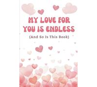 My Love for You Is Endless: A Hilariously Romantic Valentine’s lines Book: Funny Valentine’s Day Book to Express Your Endless Love