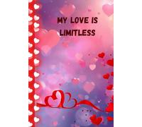 My love is limitless - Notebook Journaly: A motivating and inspiring rough draft notebook